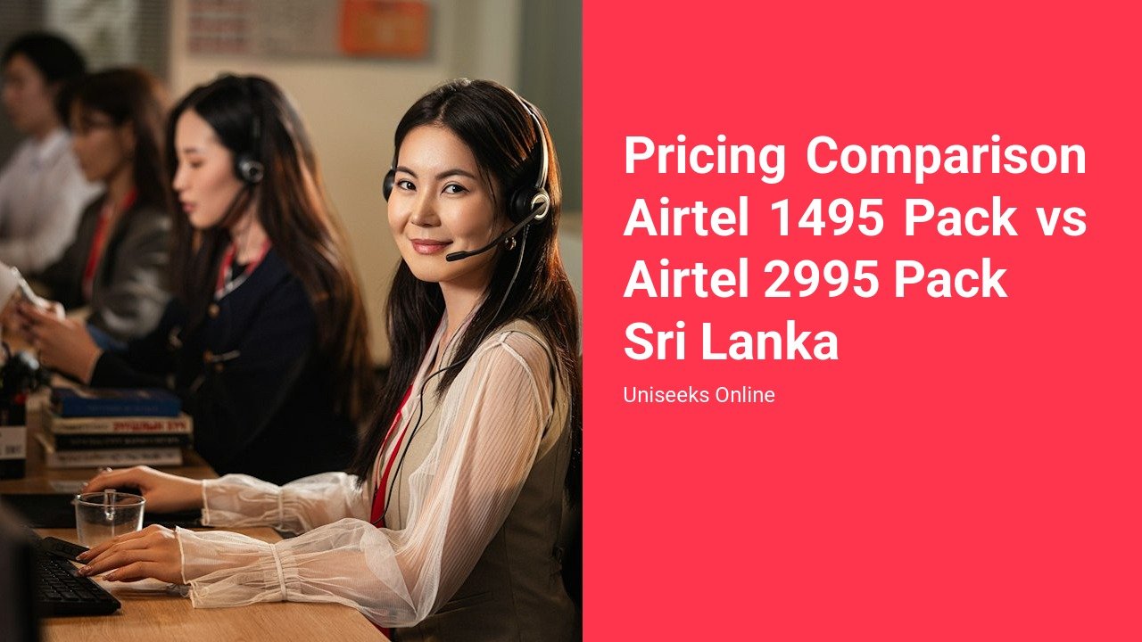 Pricing Comparison Airtel 1495 Pack vs Airtel 2995 Pack in Sri Lanka